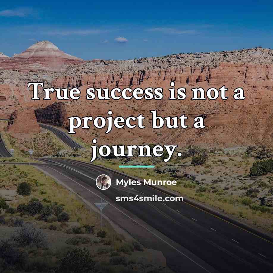 “True success is not a project but a journey.…” quote by Myles Munroe