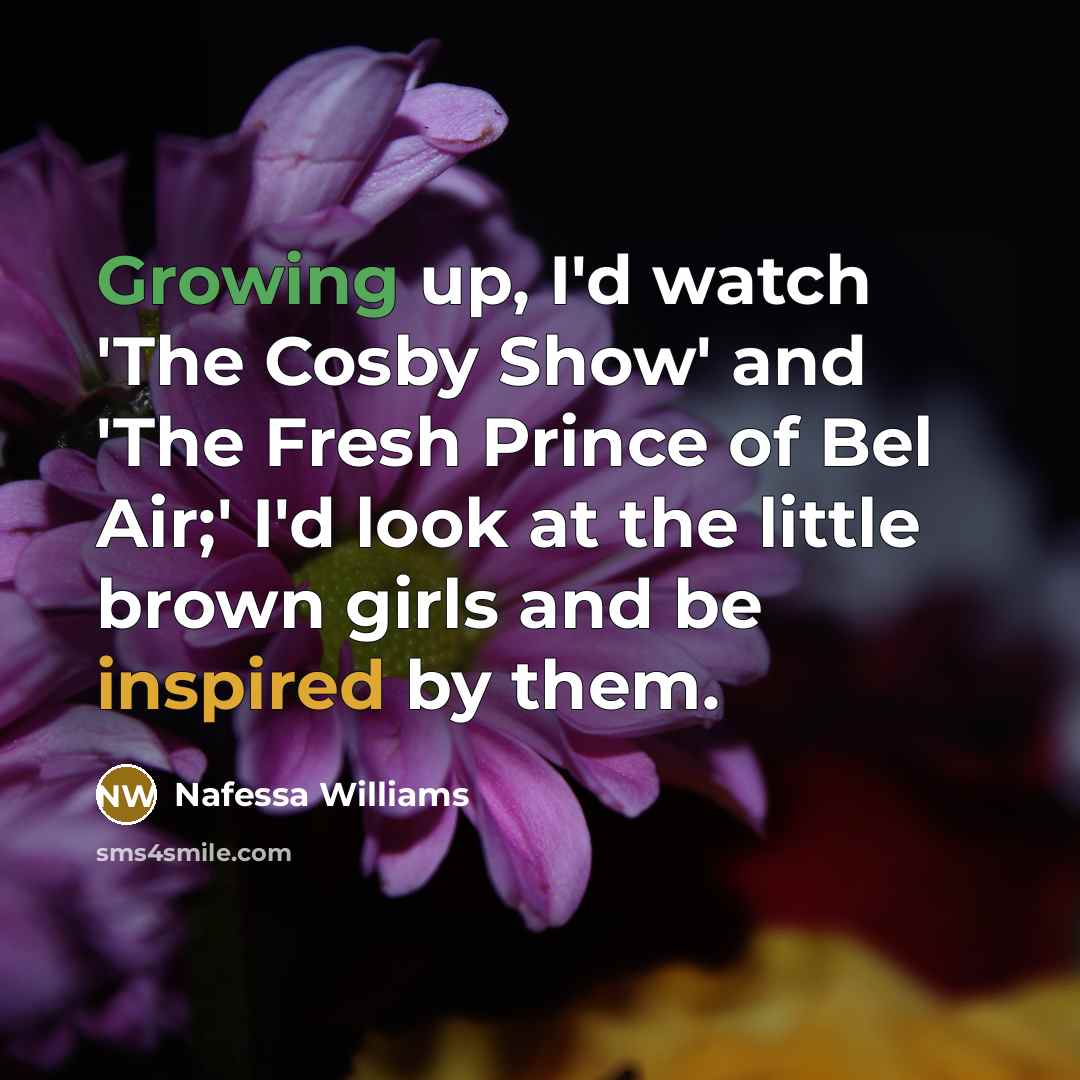 “Growing up, I'd watch 'The Cosby Show' and 'The Fresh…” quote by Nafessa Williams