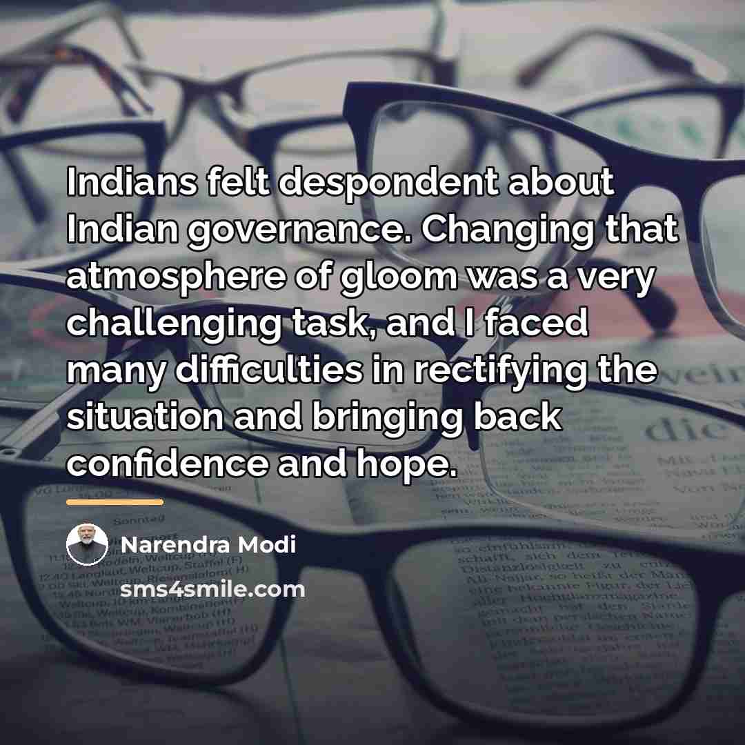 “Indians felt despondent about Indian governance. Changing that atmosphere of…” quote by Narendra Modi