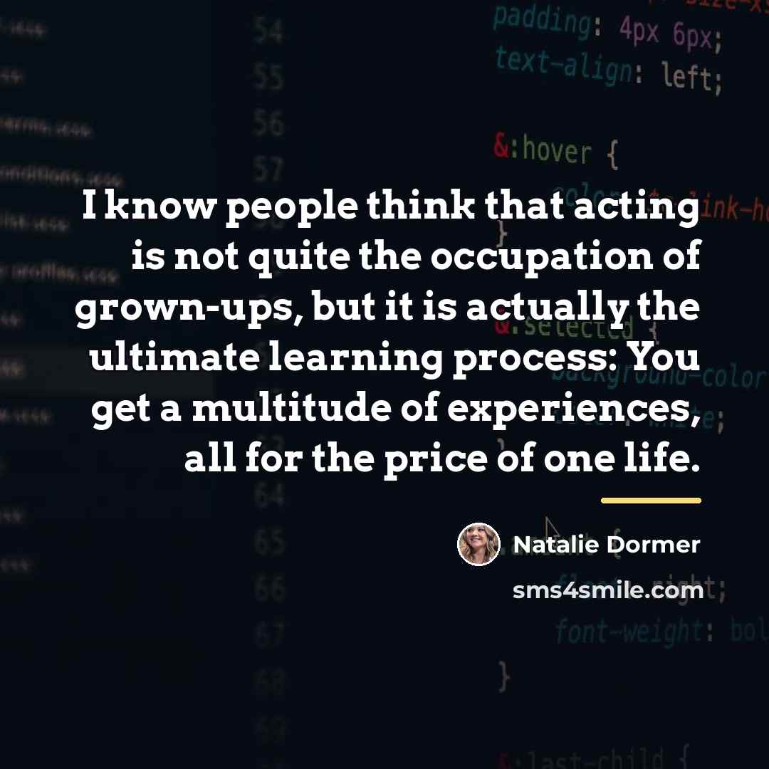 “I know people think that acting is not quite the…” quote by Natalie Dormer