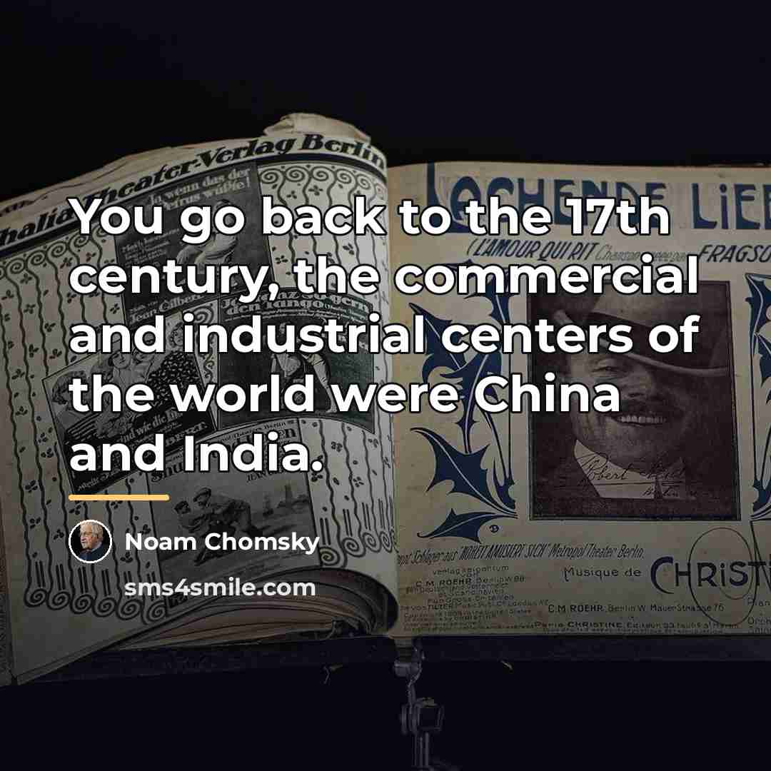 “You go back to the 17th century, the commercial and…” quote by Noam Chomsky