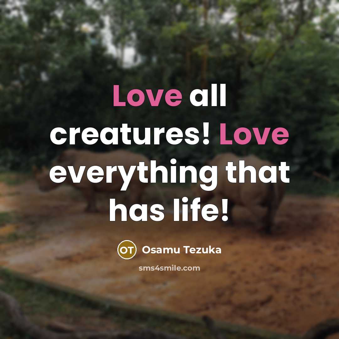 “Love all creatures! Love everything that has life!…” quote by Osamu Tezuka