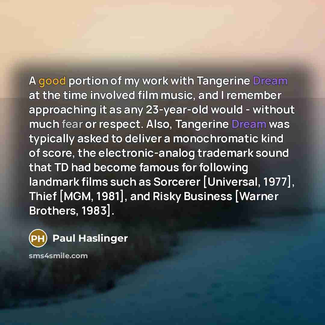 “A good portion of my work with Tangerine Dream at…” quote by Paul Haslinger