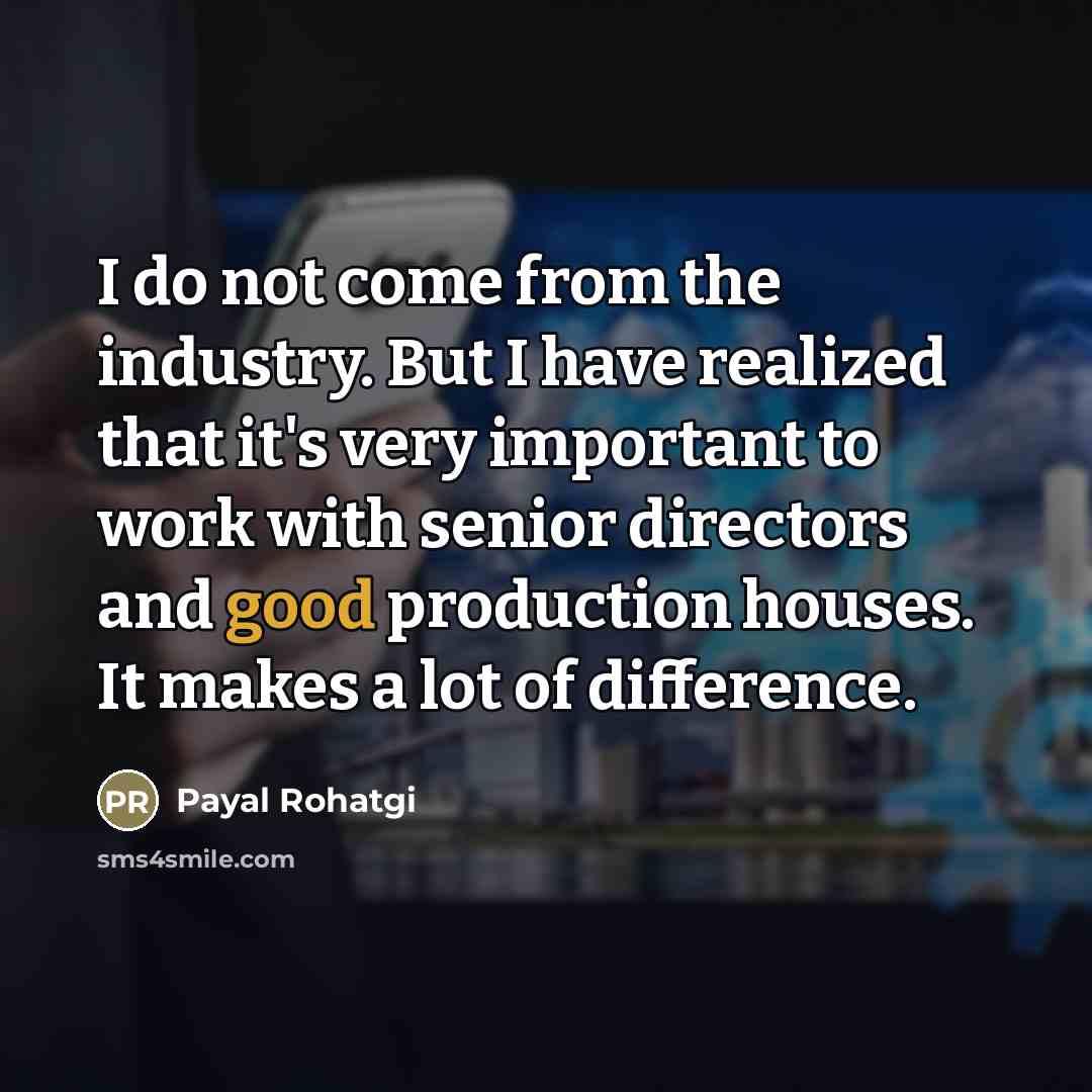 “I do not come from the industry. But I have…” quote by Payal Rohatgi