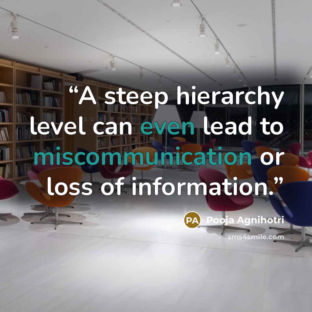“A steep hierarchy level can even lead to miscommunication or loss of information.” quote by Pooja Agnihotri