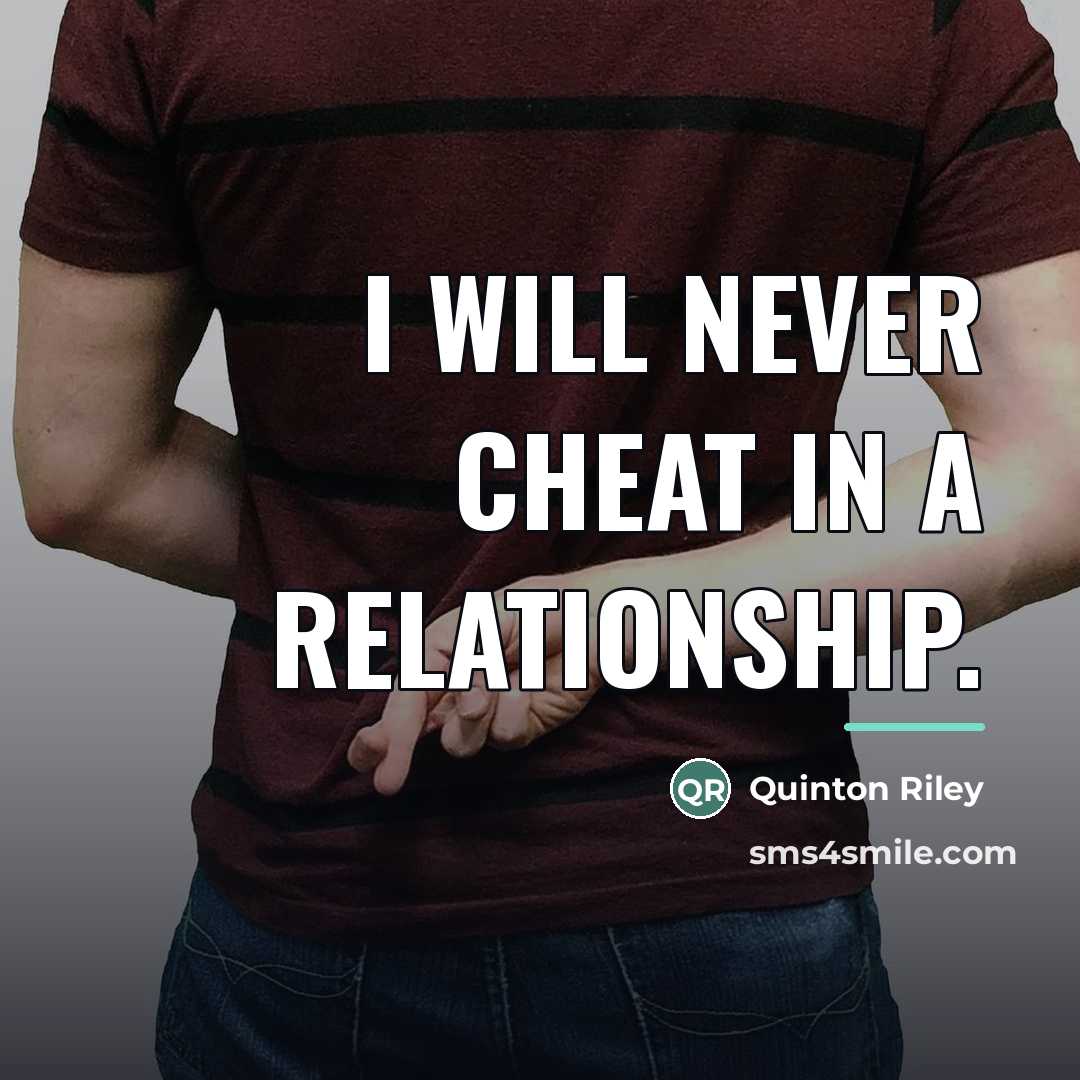 “I will never cheat in a Relationship.…” quote by Quinton Riley