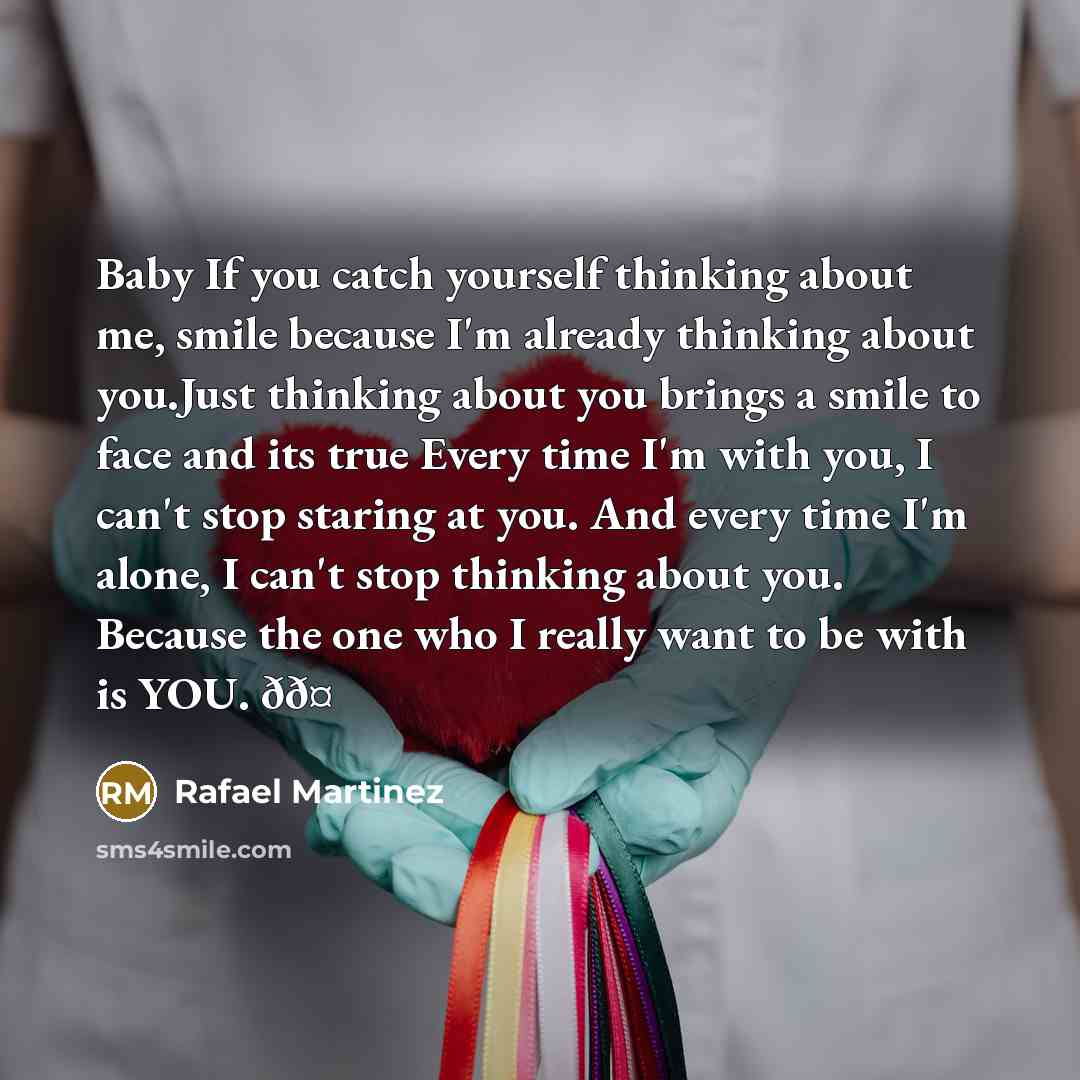 “Baby If you catch yourself thinking about me, smile because…” quote by Rafael Martinez