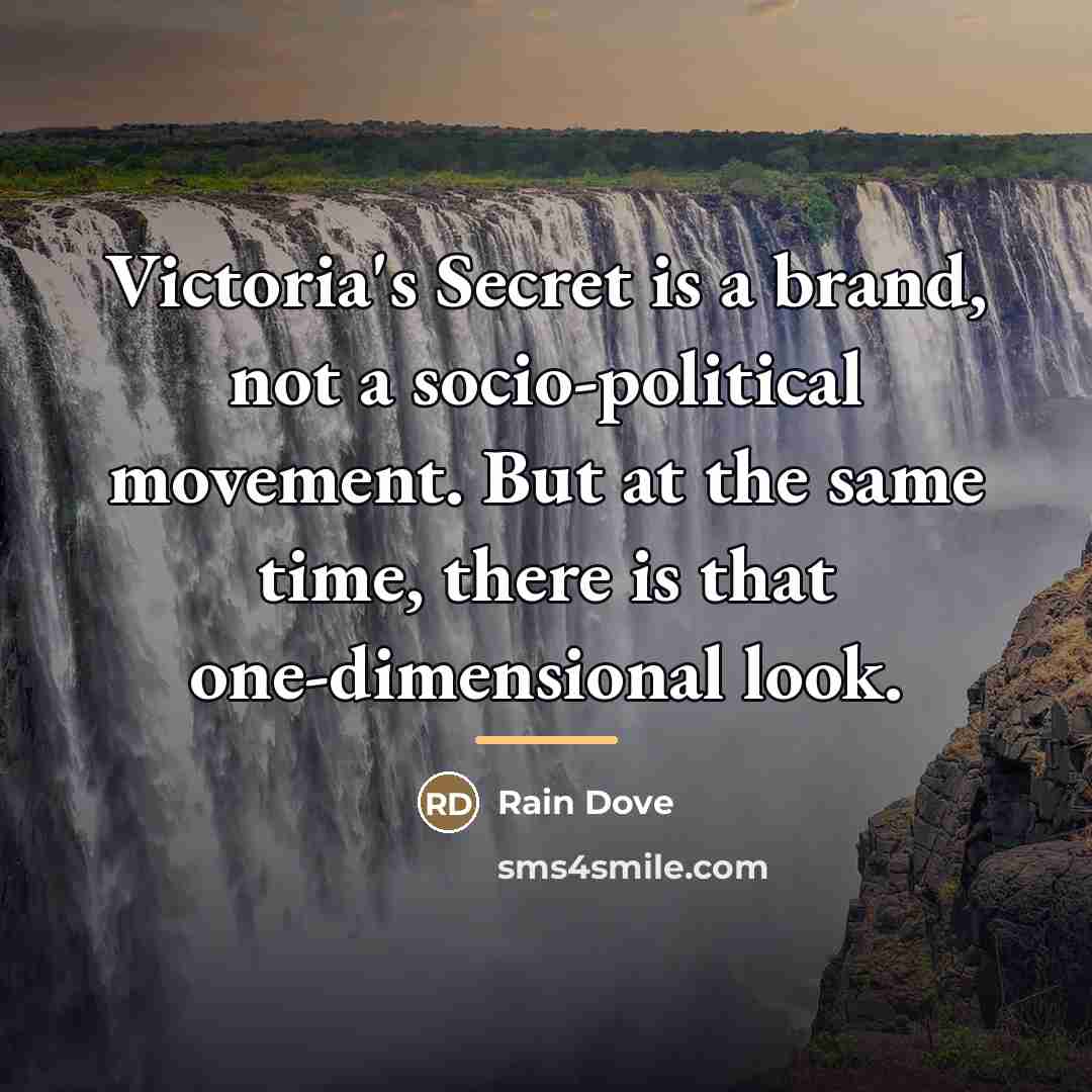 “Victoria's Secret is a brand, not a socio-political movement. But…” quote by Rain Dove