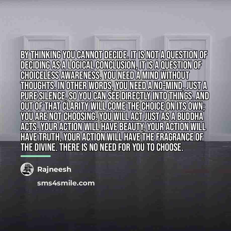 “By thinking you cannot decide. It is not a question…” quote by Rajneesh