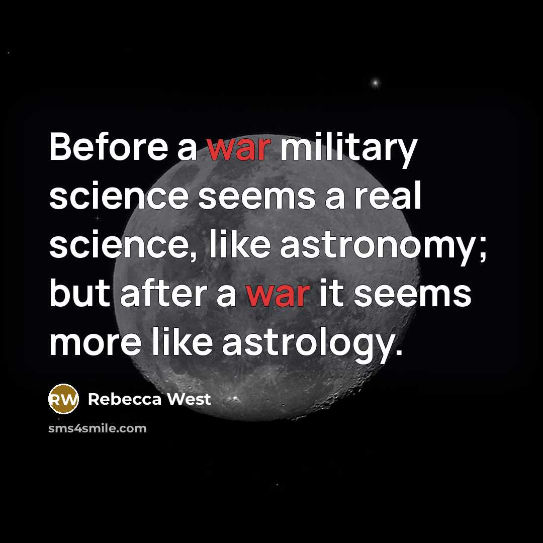 “Before a war military science seems a real science, like…” quote by Rebecca West
