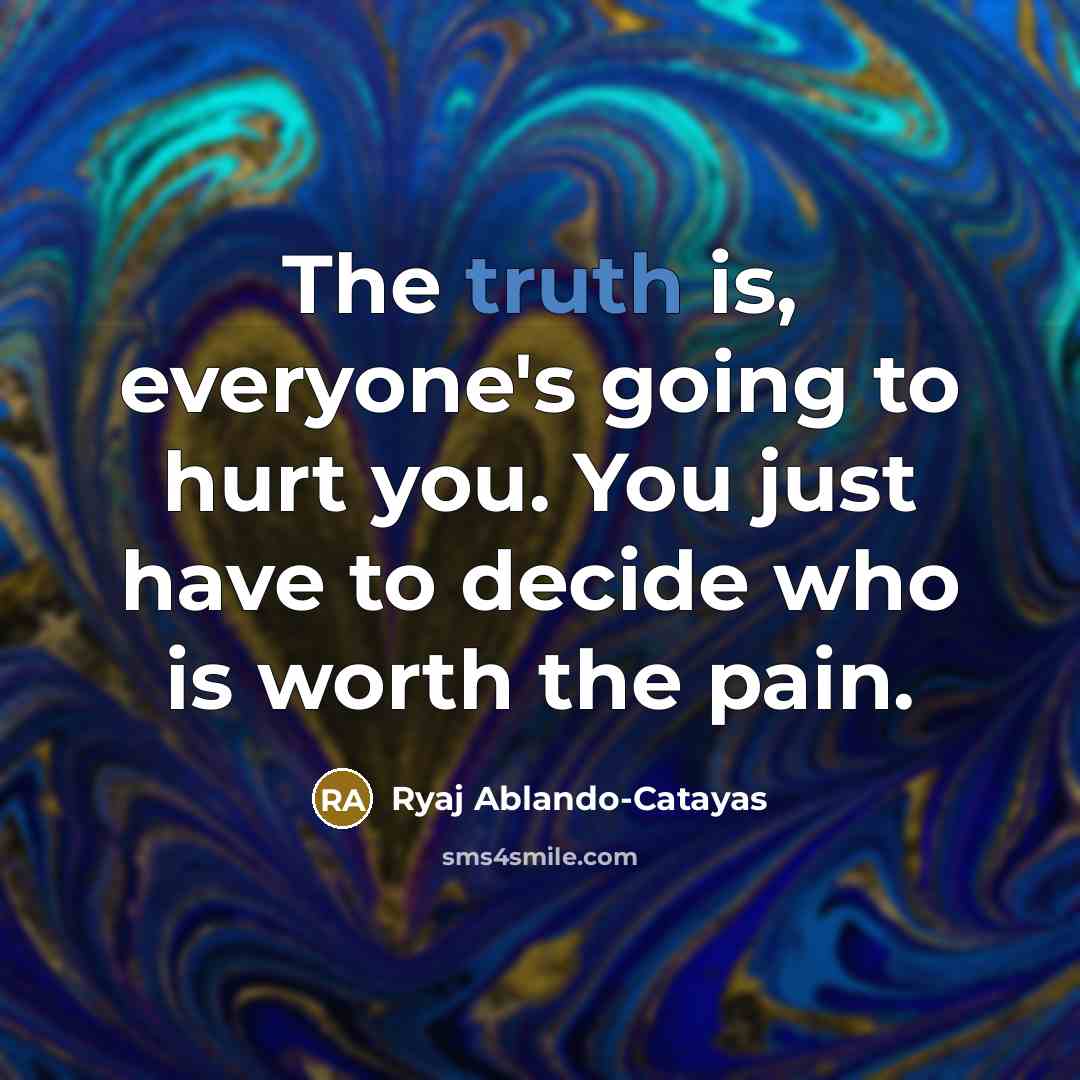 “The truth is, everyone's going to hurt you. You just…” quote by Ryaj Ablando-Catayas