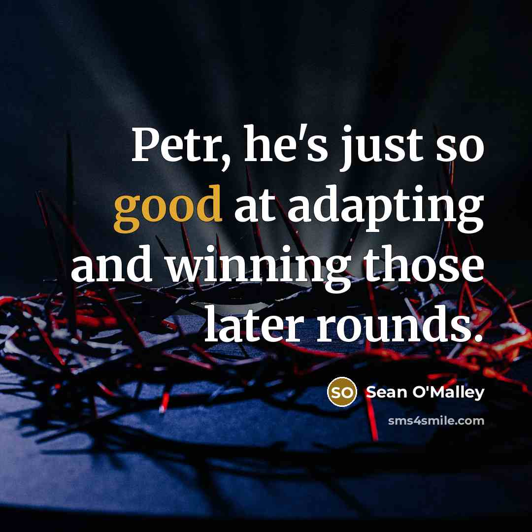“Petr, he's just so good at adapting and winning those…” quote by Sean O'Malley