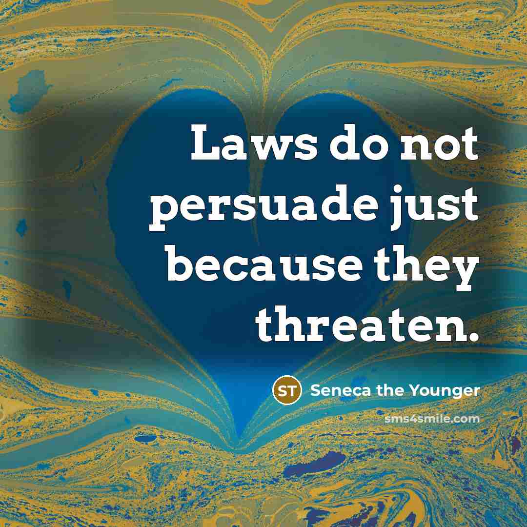 “Laws do not persuade just because they threaten.…” quote by Seneca the Younger