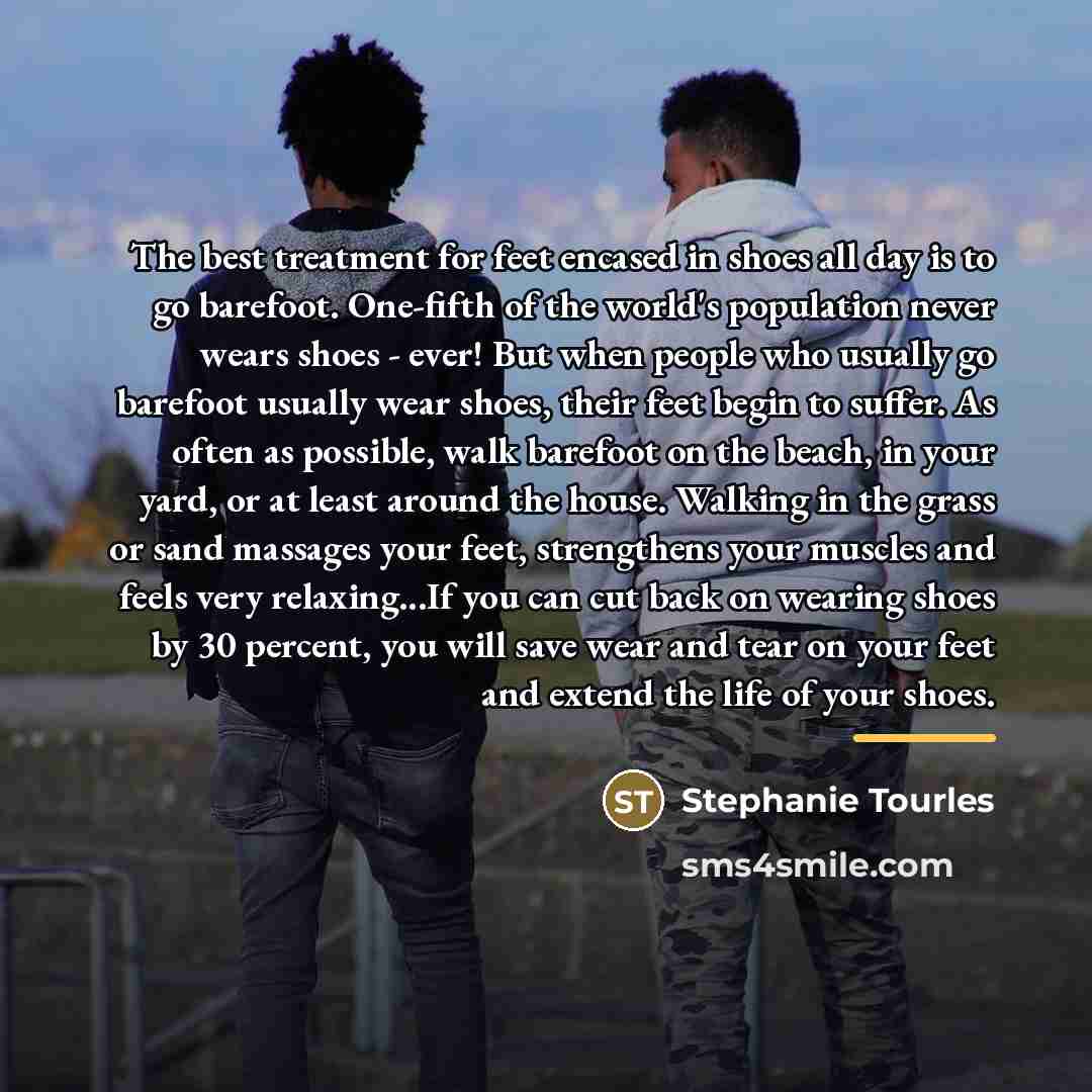 “The best treatment for feet encased in shoes all day…” quote by Stephanie Tourles