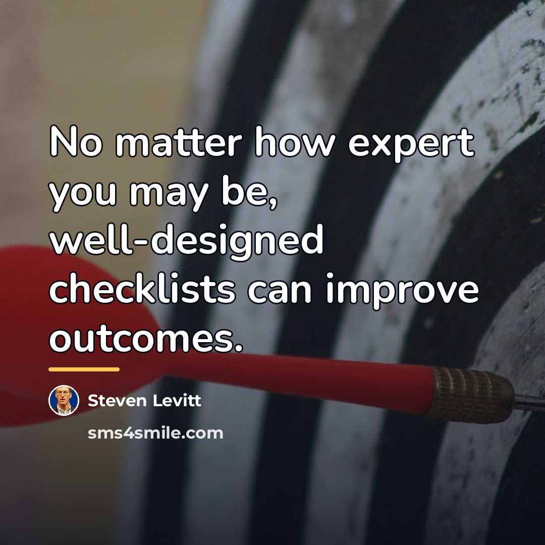 “No matter how expert you may be, well-designed checklists can…” quote by Steven Levitt