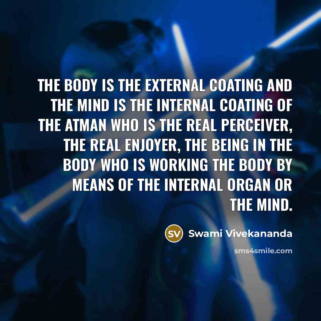 “The body is the external coating and the mind is…” quote by Swami Vivekananda