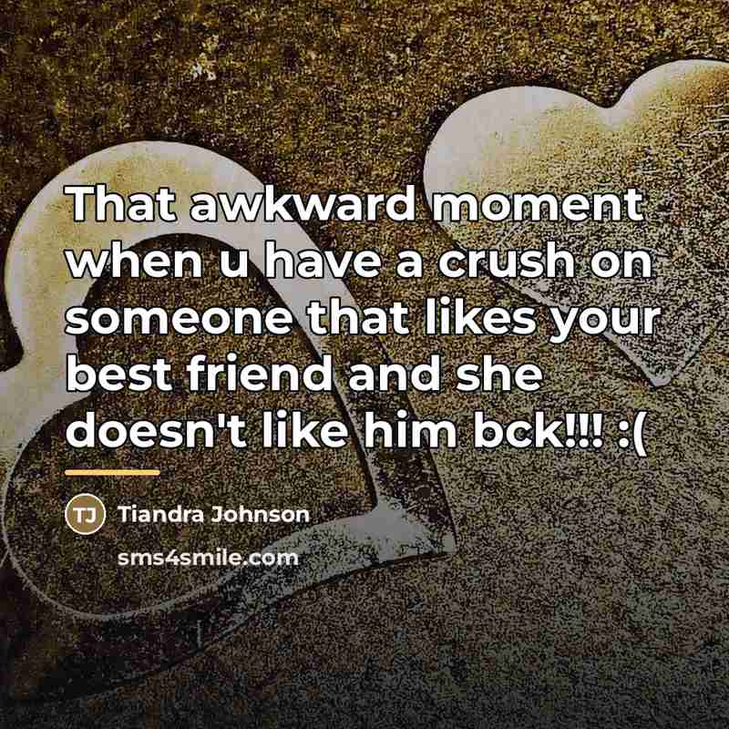 “That awkward moment when u have a crush on someone…” quote by Tiandra Johnson