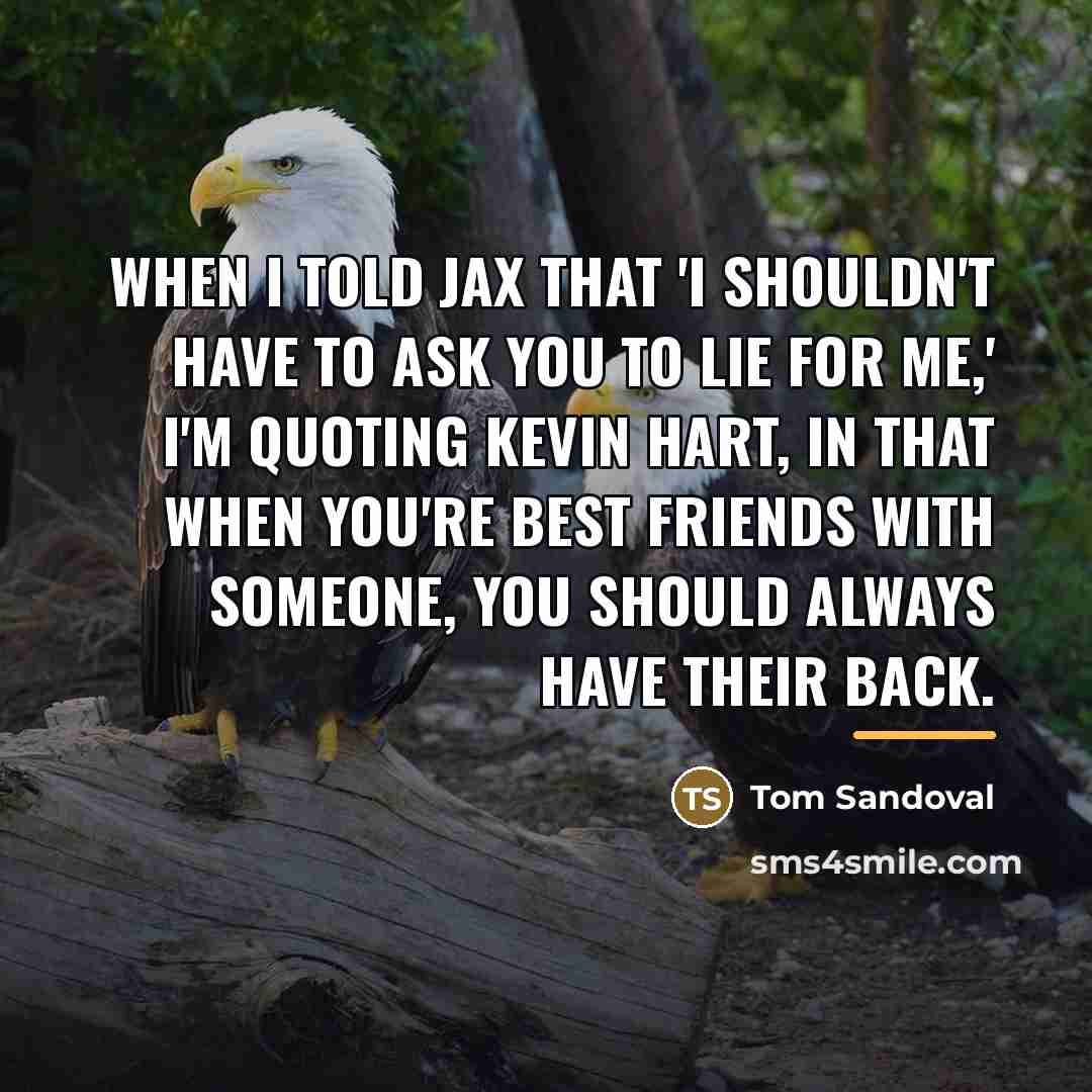 “When I told Jax that 'I shouldn't have to ask…” quote by Tom Sandoval