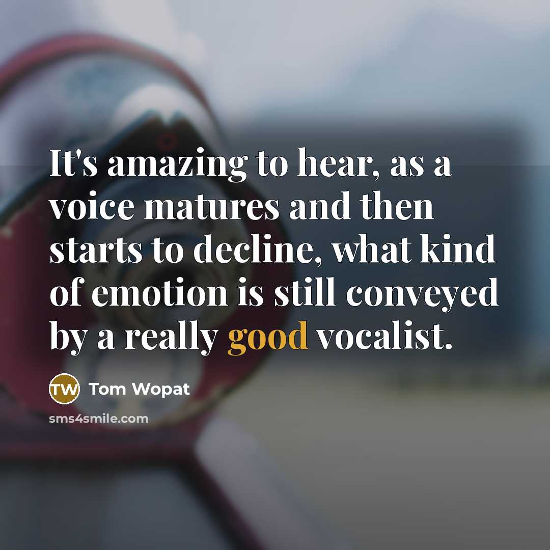 “It's amazing to hear, as a voice matures and then…” quote by Tom Wopat