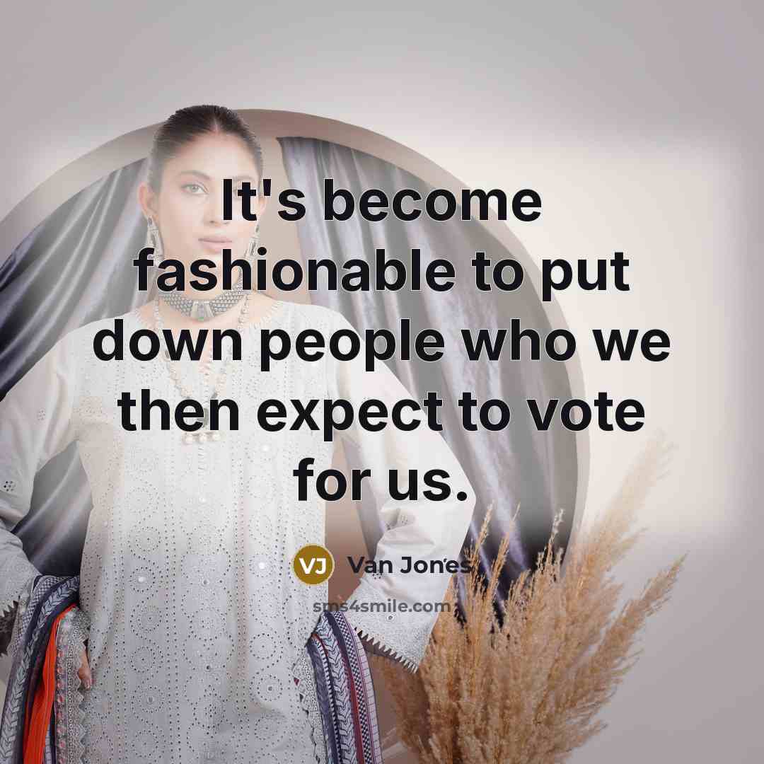 “It's become fashionable to put down people who we then…” quote by Van Jones