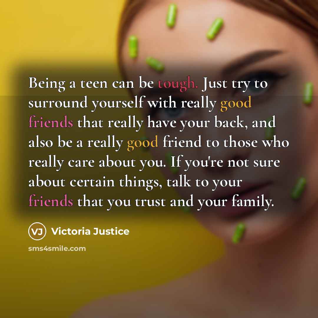 “Being a teen can be tough. Just try to surround…” quote by Victoria Justice