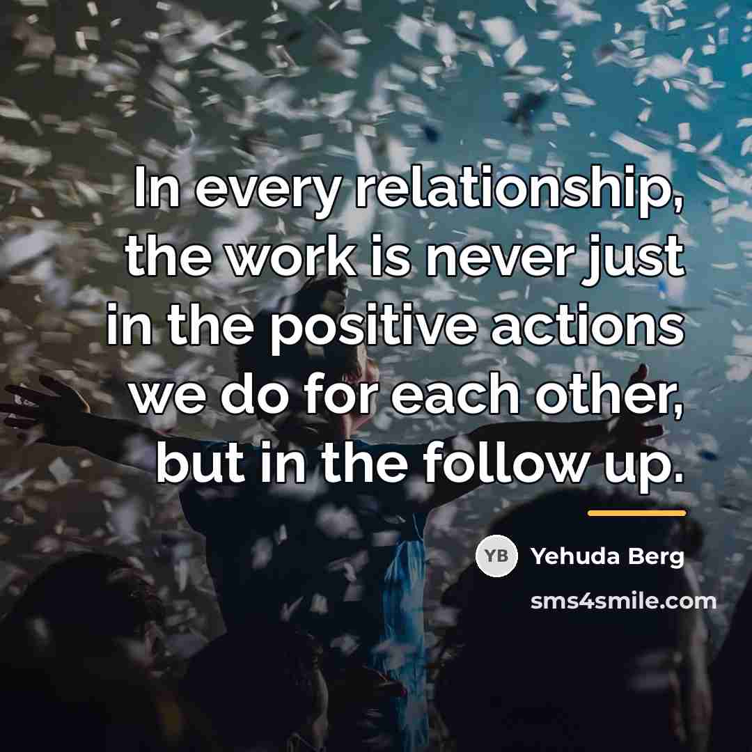 “In every relationship, the work is never just in the…” quote by Yehuda Berg