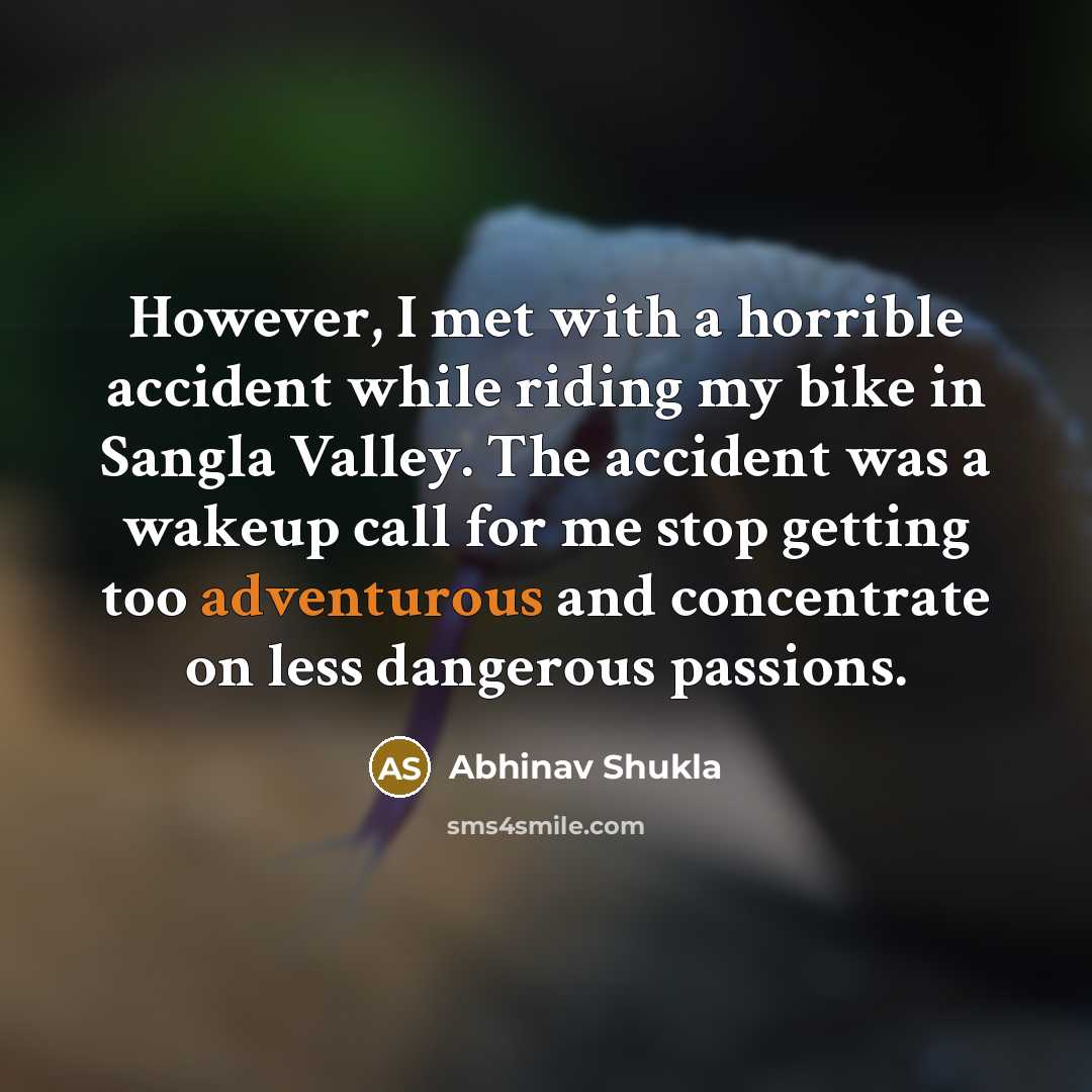 “However, I met with a horrible accident while riding my…” quote by Abhinav Shukla