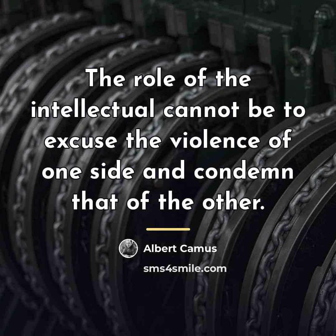 “The role of the intellectual cannot be to excuse the…” quote by Albert Camus