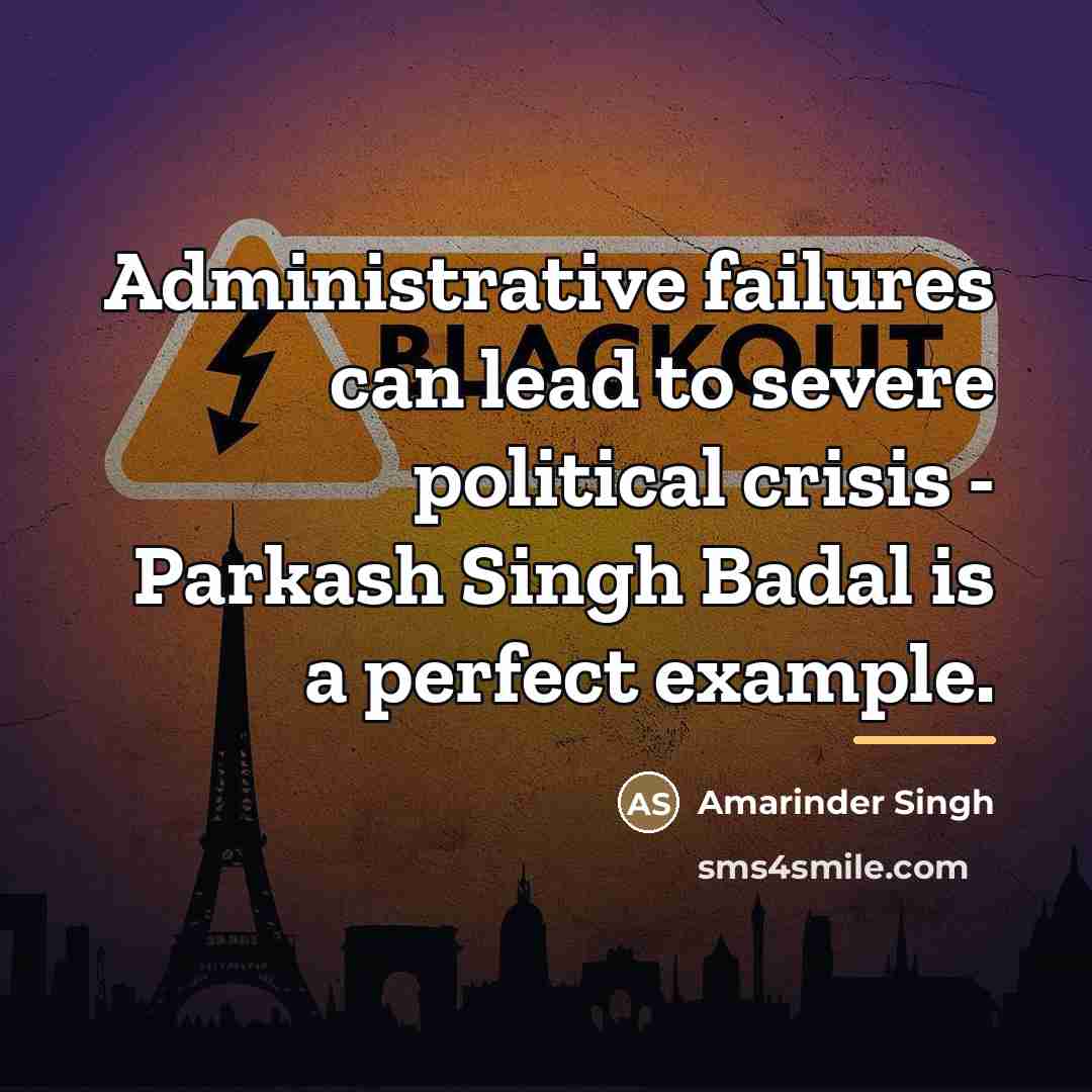 “Administrative failures can lead to severe political crisis - Parkash…” quote by Amarinder Singh