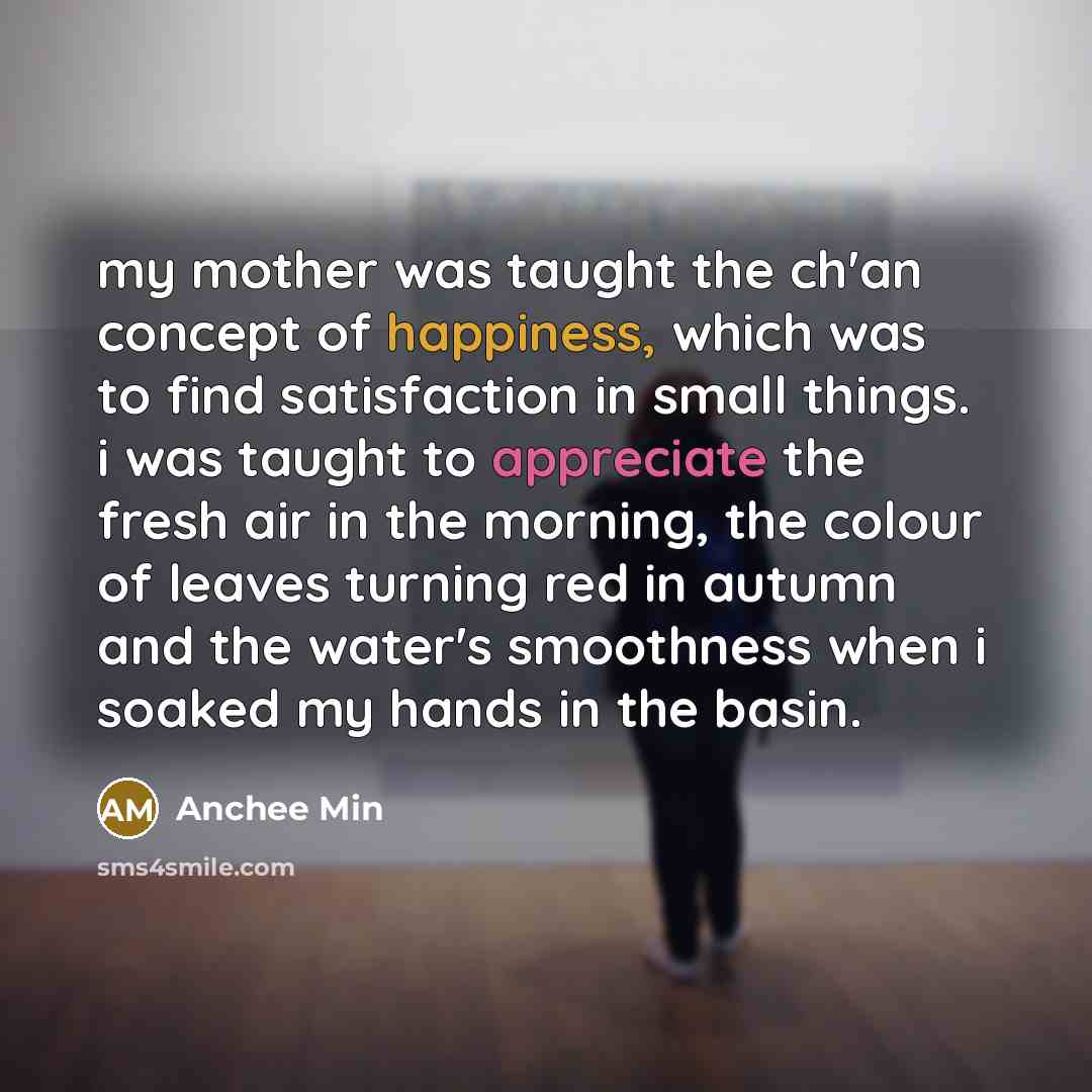 “my mother was taught the ch'an concept of happiness, which…” quote by Anchee Min