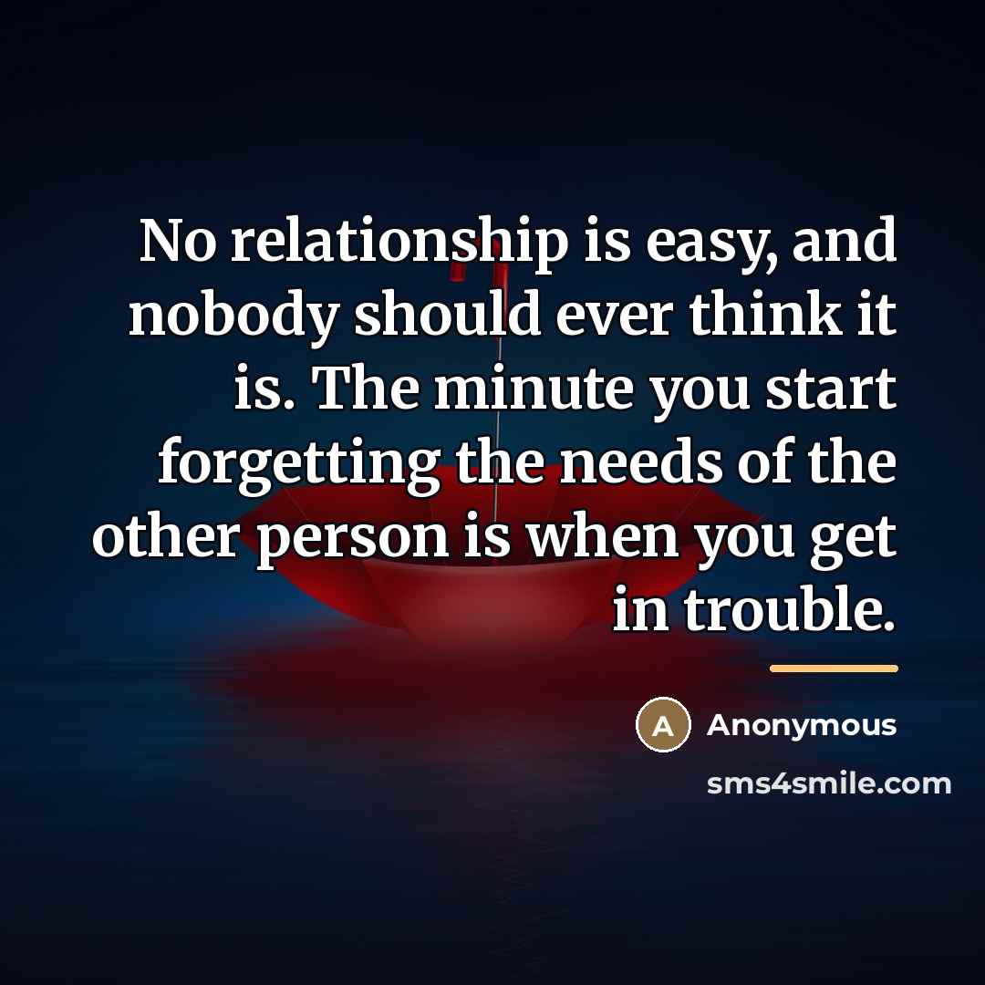 “No relationship is easy, and nobody should ever think it…” quote by Anonymous