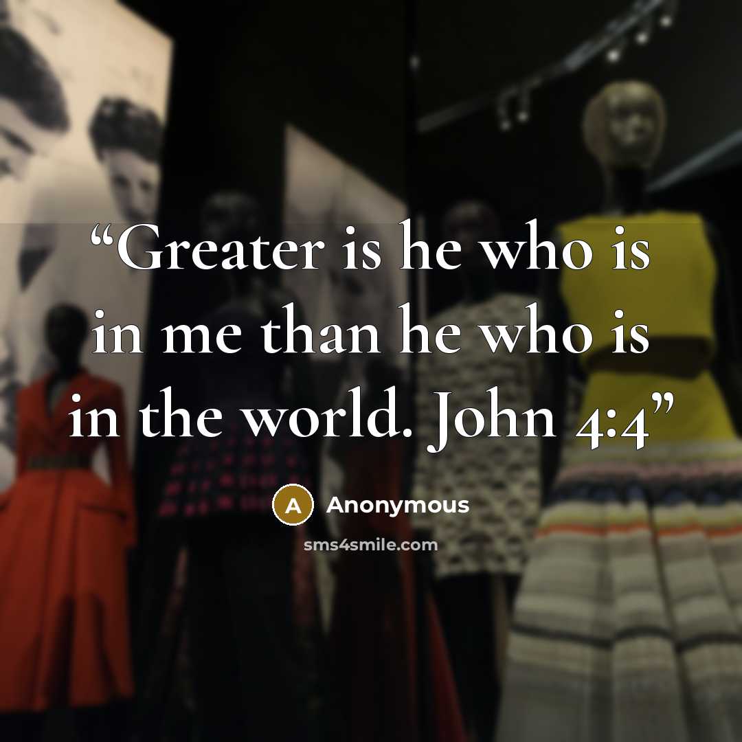 “Greater is he who is in me than he who is in the world. John 4:4” quote by Anonymous