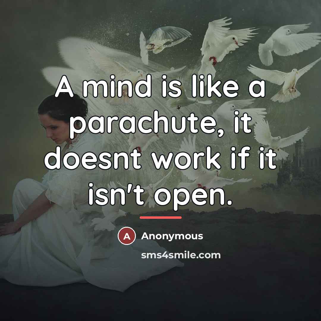 “A mind is like a parachute, it doesnt work if…” quote by Anonymous