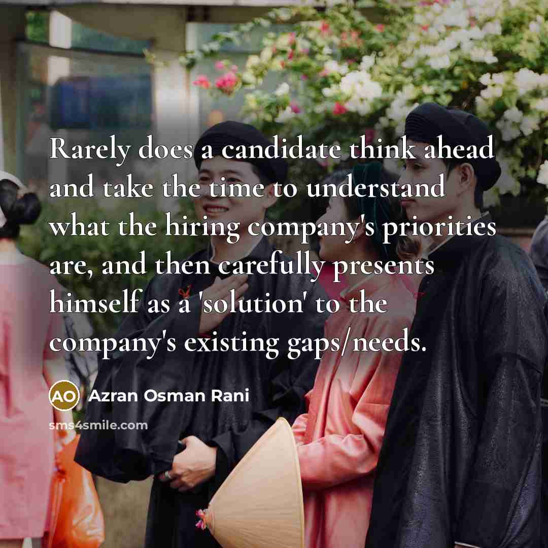 “Rarely does a candidate think ahead and take the time…” quote by Azran Osman Rani