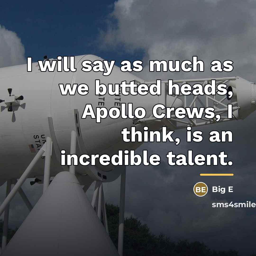 “I will say as much as we butted heads, Apollo…” quote by Big E