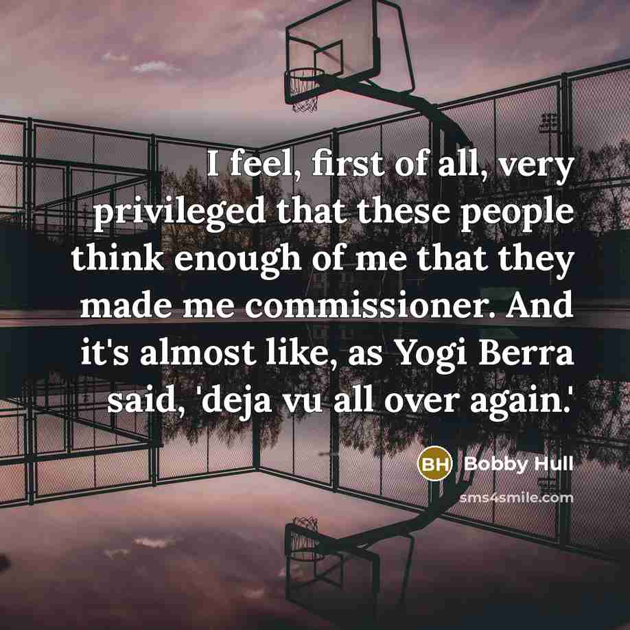 “I feel, first of all, very privileged that these people…” quote by Bobby Hull