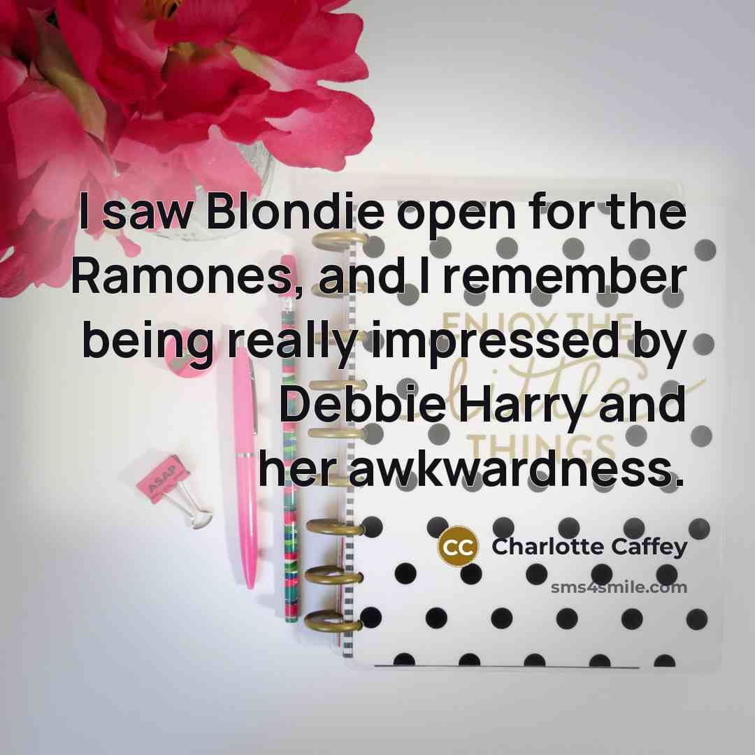 “I saw Blondie open for the Ramones, and I remember…” quote by Charlotte Caffey