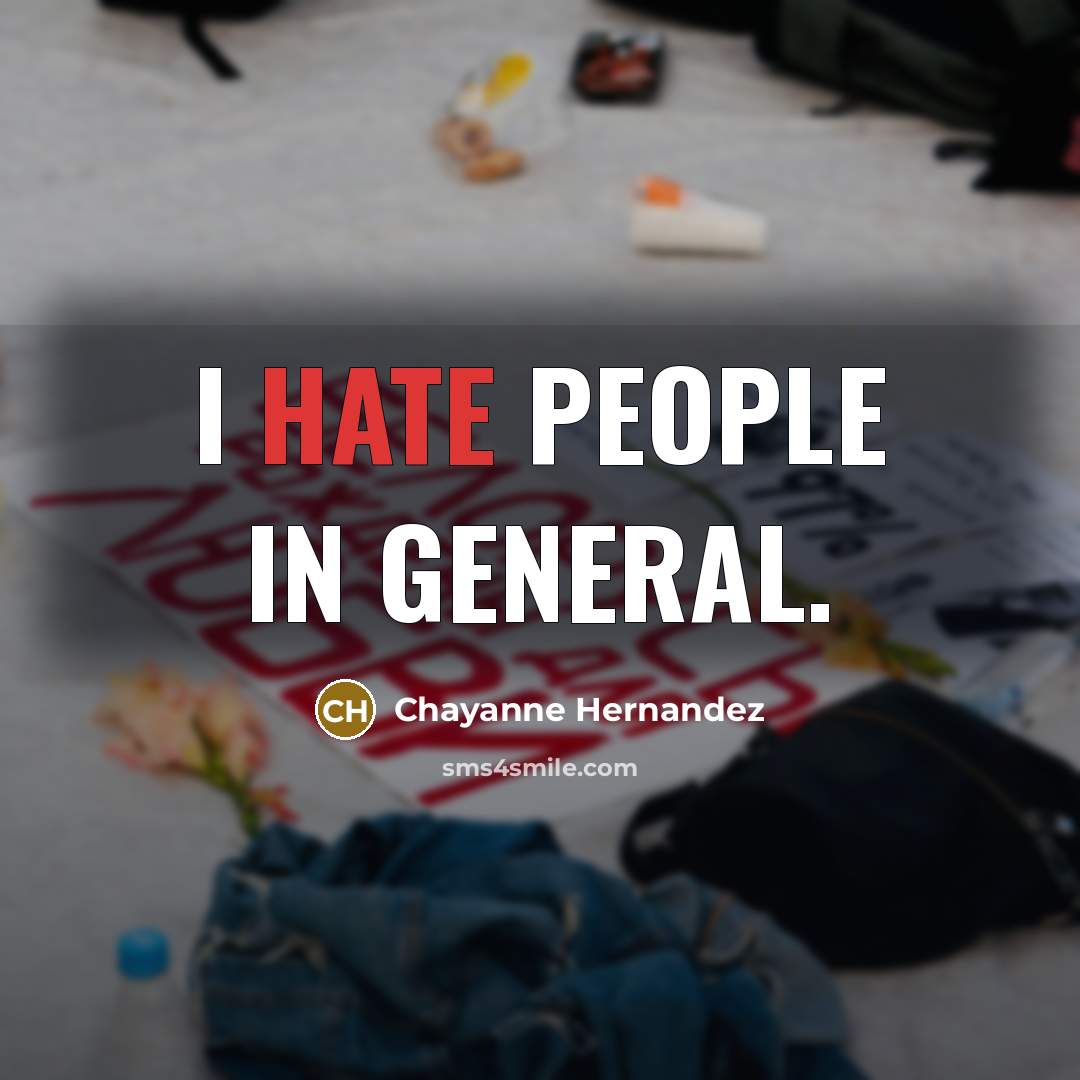 “I hate people in general.” quote by Chayanne Hernandez