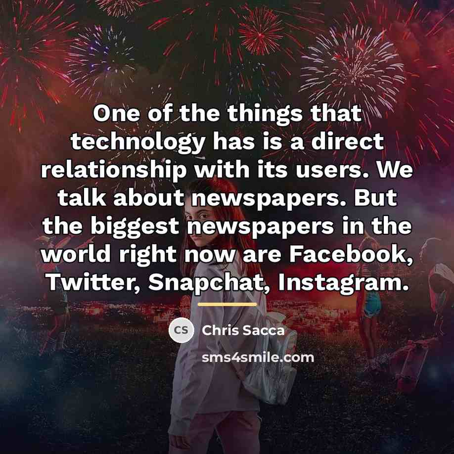 “One of the things that technology has is a direct…” quote by Chris Sacca