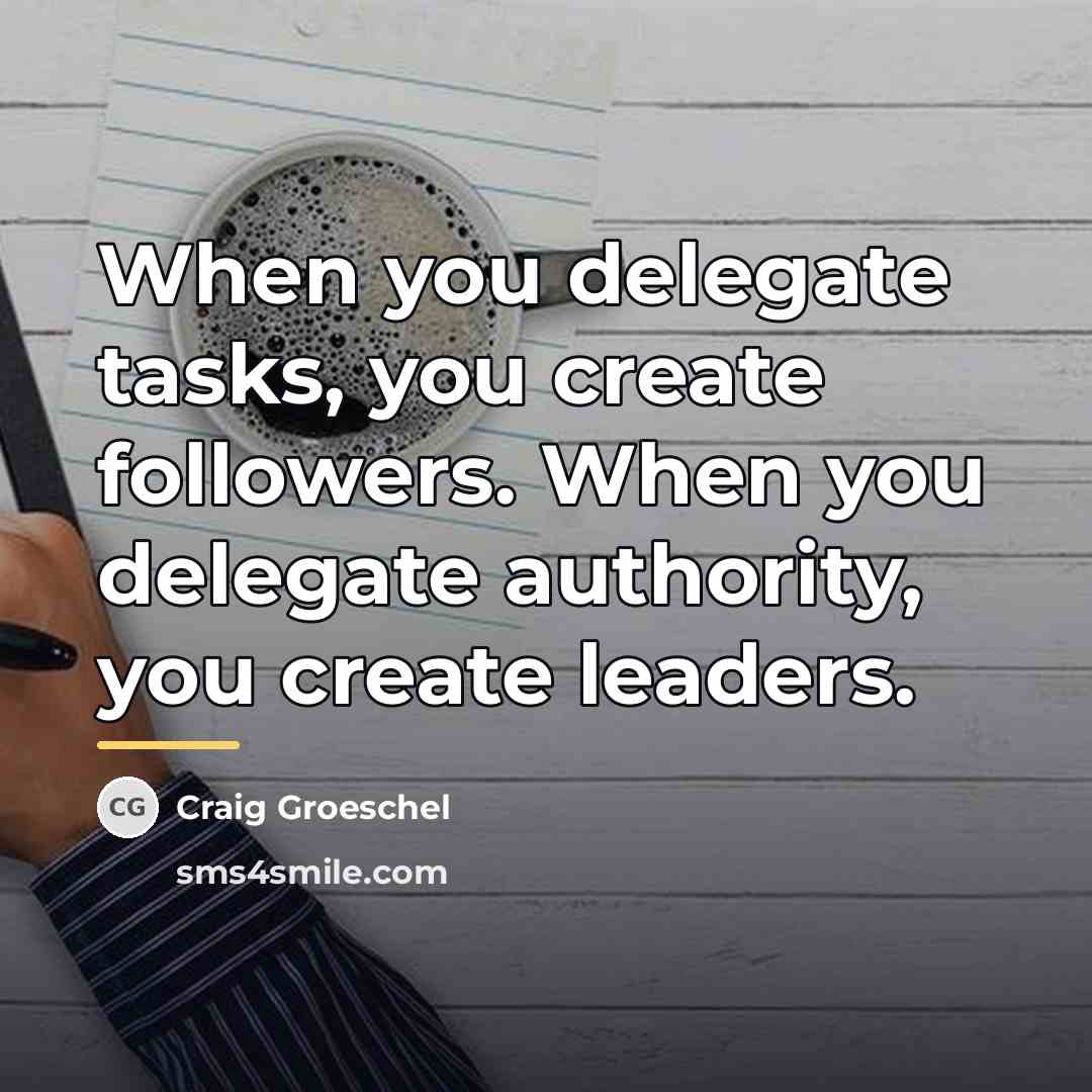 “When you delegate tasks, you create followers. When you delegate…” quote by Craig Groeschel