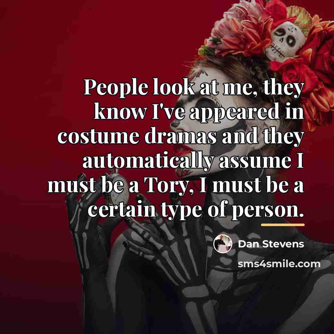 “People look at me, they know I've appeared in costume…” quote by Dan Stevens