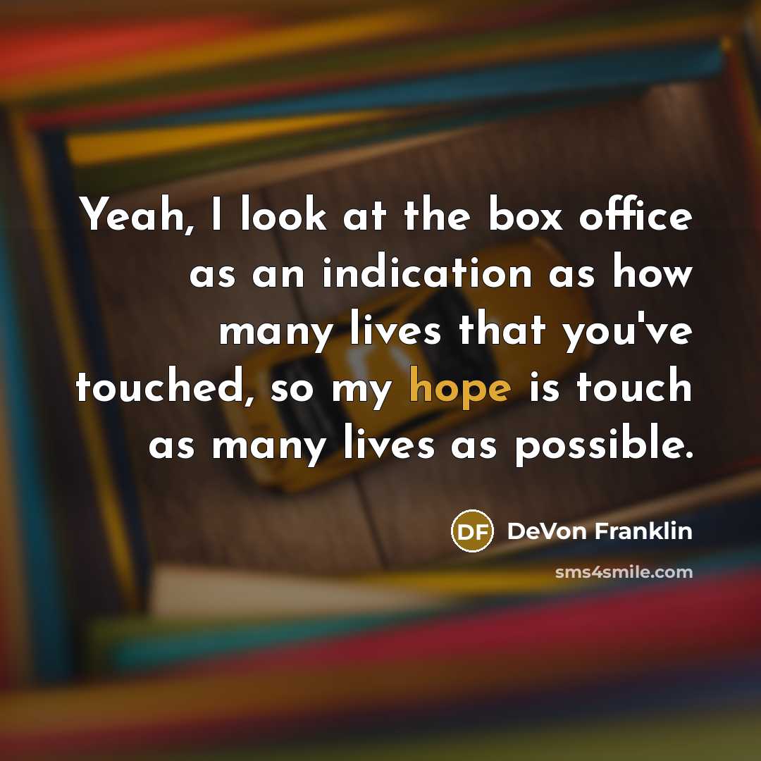 “Yeah, I look at the box office as an indication…” quote by DeVon Franklin