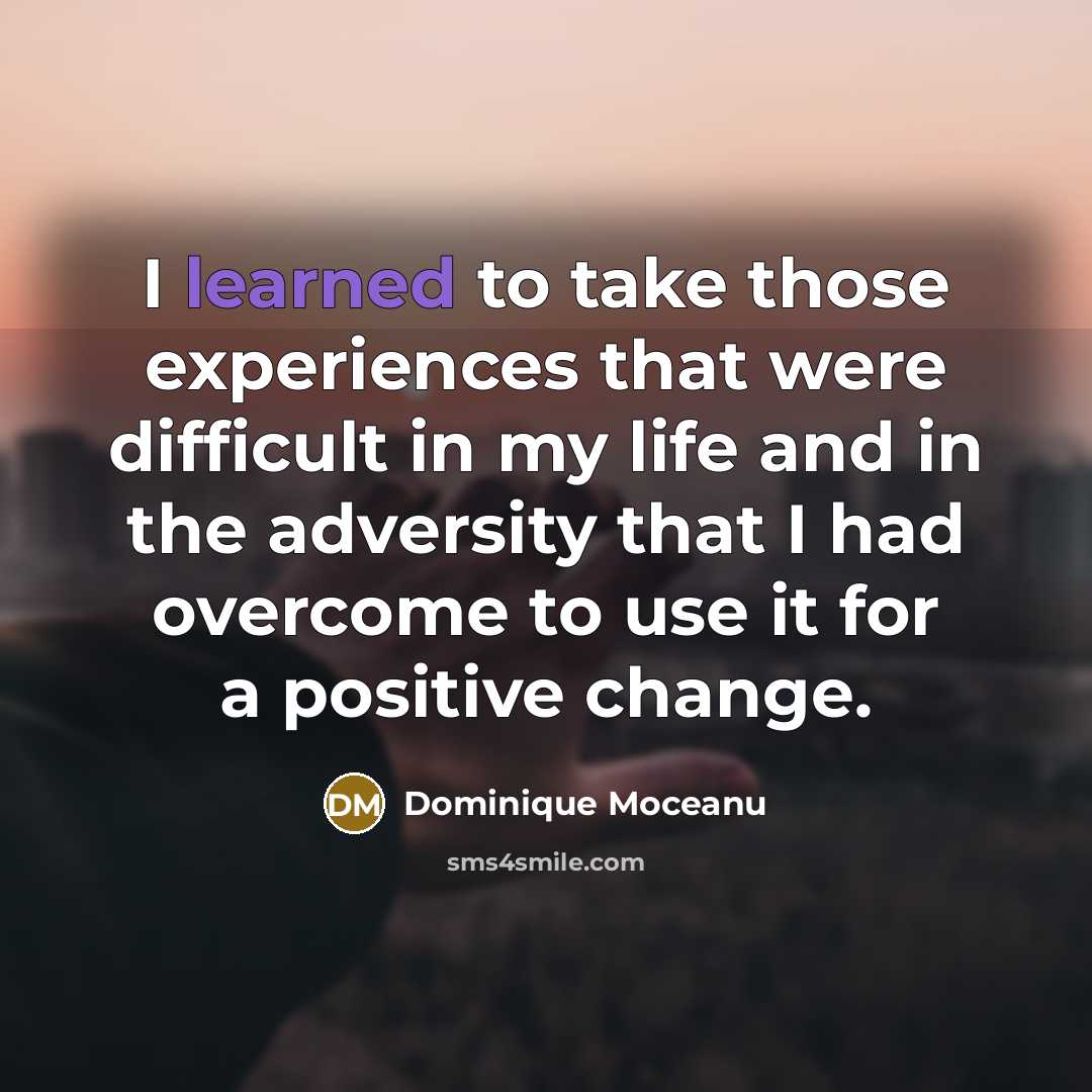 “I learned to take those experiences that were difficult in…” quote by Dominique Moceanu