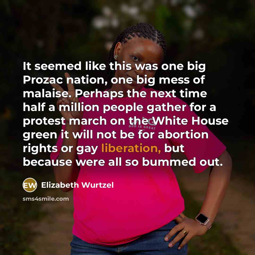 “It seemed like this was one big Prozac nation, one…” quote by Elizabeth Wurtzel