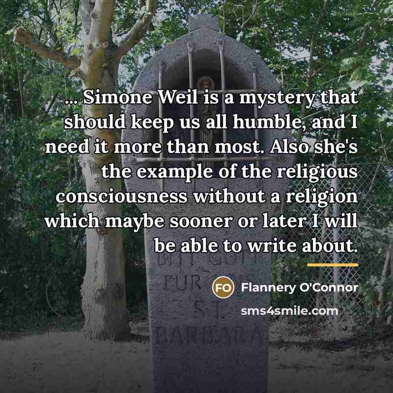 “... Simone Weil is a mystery that should keep us…” quote by Flannery O'Connor