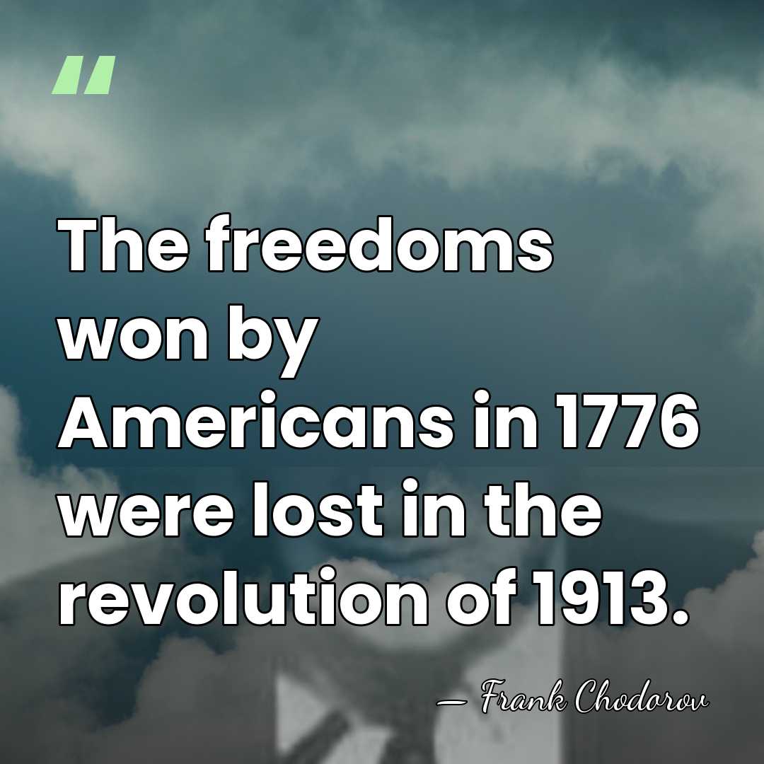 The freedoms won by Americans in 1776 were lost in the revolution&hellip; - Frank Chodorov