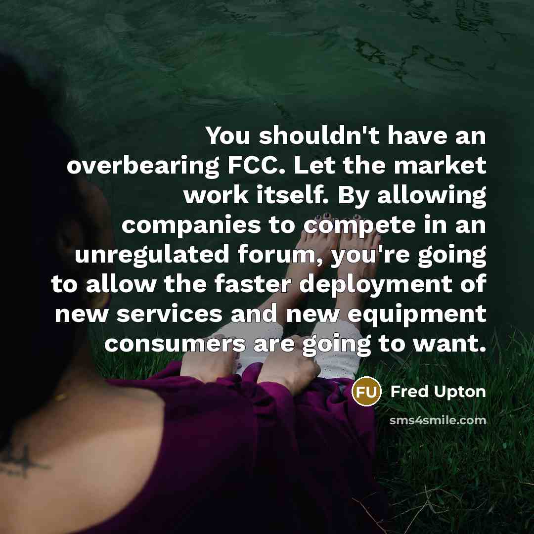 “You shouldn't have an overbearing FCC. Let the market work…” quote by Fred Upton