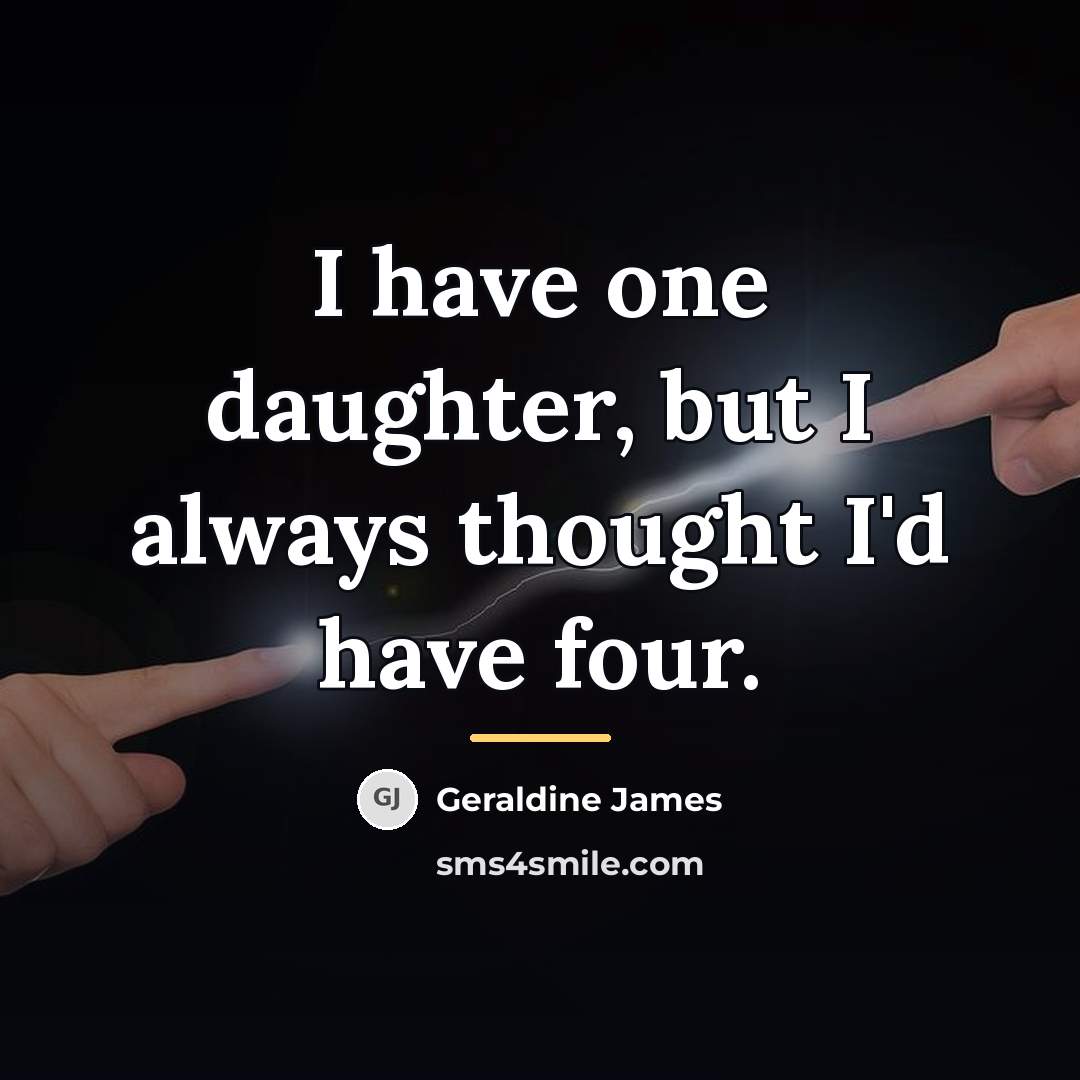 “I have one daughter, but I always thought I'd have…” quote by Geraldine James