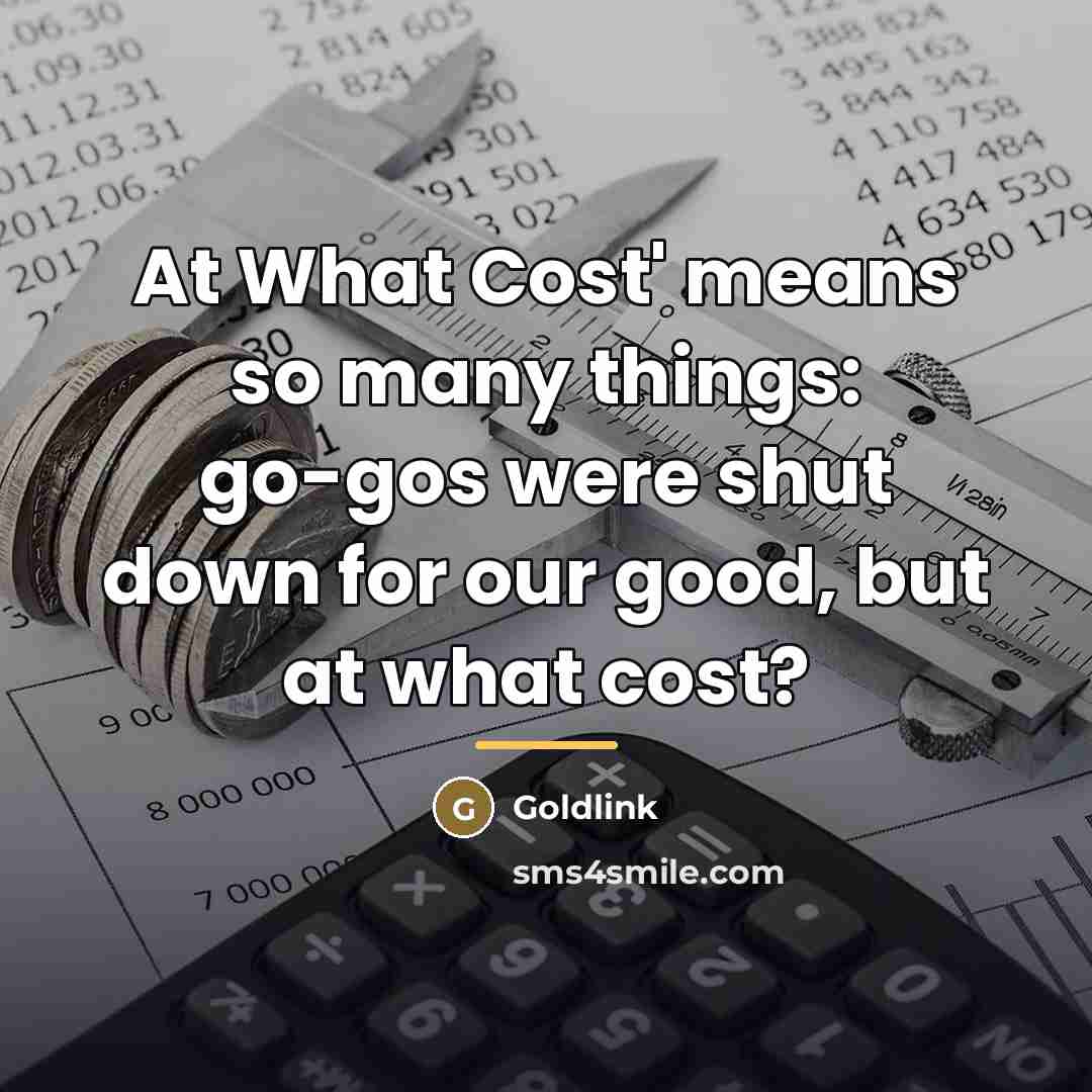 “At What Cost' means so many things: go-gos were shut…” quote by Goldlink