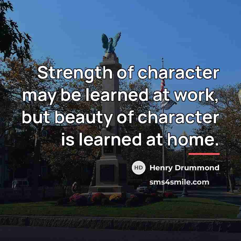 “Strength of character may be learned at work, but beauty…” quote by Henry Drummond